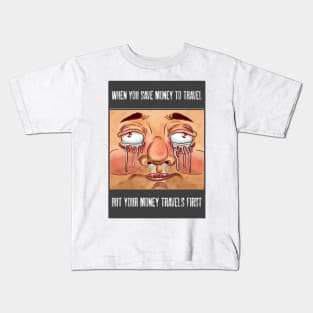 Save Money But Money Travels First Sad Funny Kids T-Shirt